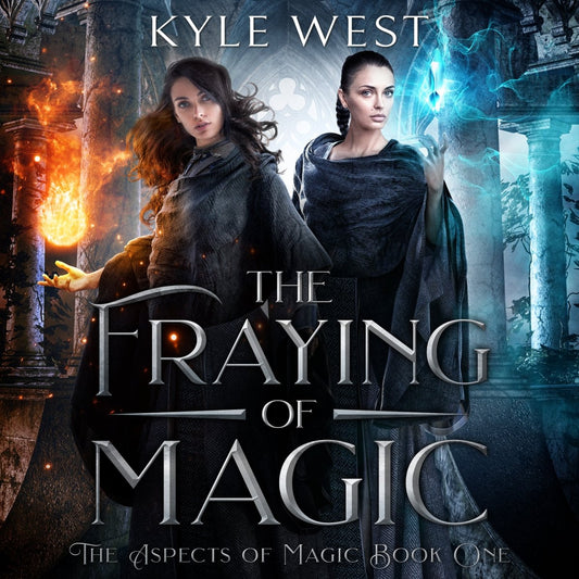 The Fraying of Magic (Audiobook Preorder) - Kyle West Books