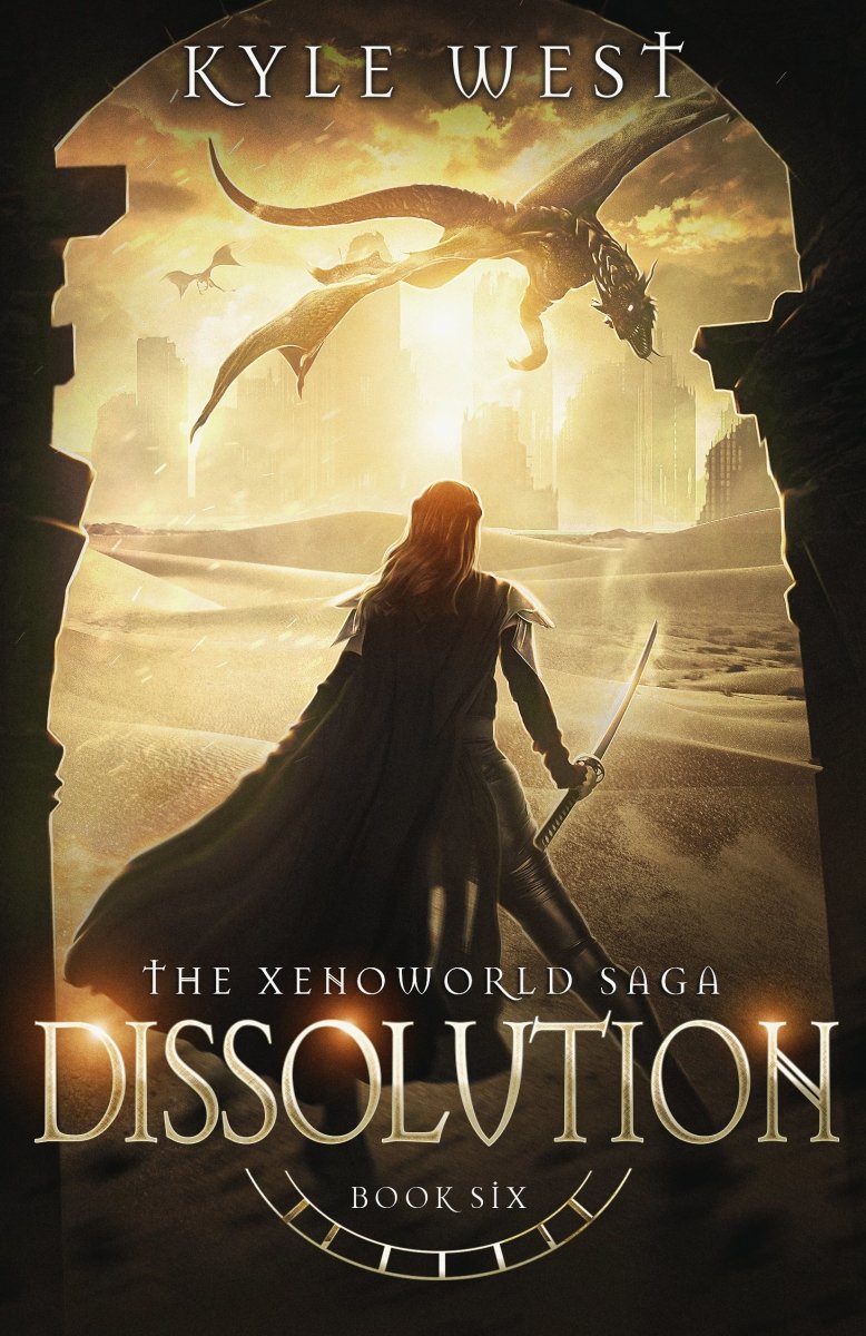 Xenoworld Book 6: Dissolution [Kindle and EPUB] - Kyle West Books
